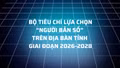 Bộ tiêu chí lựa chọn “Người bản số” trên địa bàn tỉnh giai đoạn 2026 - 2028