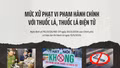 Mức xử phạt vi phạm hành chính với thuốc lá, thuốc lá điện tử