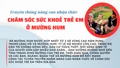 Truyền thông nâng cao nhận thức chăm sóc sức khoẻ trẻ em ở Mường Hum 