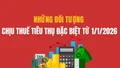 Những đối tượng chịu thuế tiêu thụ đặc biệt từ 1/1/2026