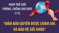 Ngày Thế giới phòng, chống HIV/AIDS 1/12: "Đảm bảo quyền được chăm sóc và bảo vệ sức khỏe''