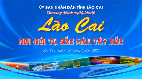 Chương trình nghệ thuật đặc biệt chào mừng Hội nghị Xúc tiến Đầu tư tỉnh Lào Cai năm 2026 với chủ đề: “Lào Cai - Nơi hội tụ sắc màu Tây Bắc”!