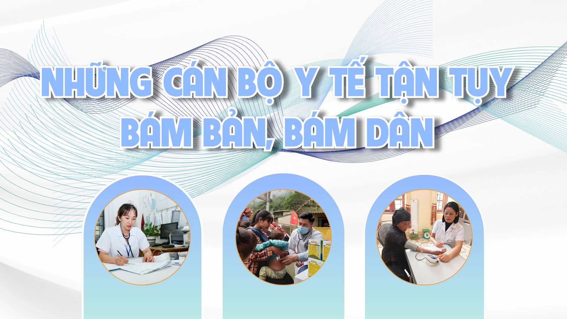 Những cán bộ y tế tận tụy bám bản, bám dân