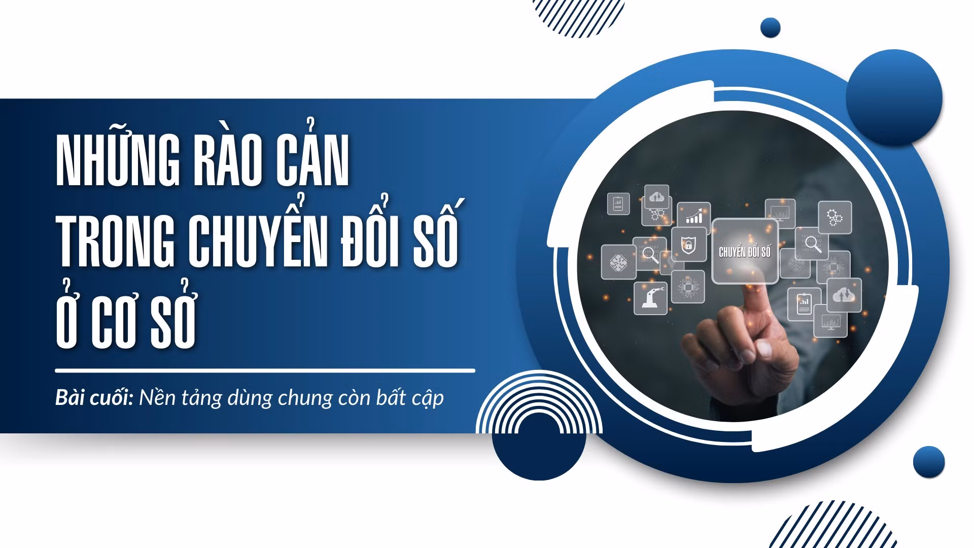 Bài cuối: Nền tảng dùng chung còn bất cập