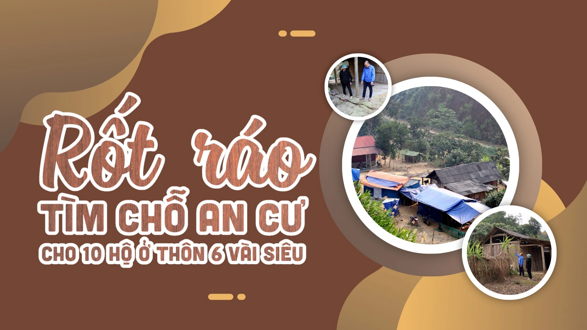 Rốt ráo tìm chỗ an cư cho 10 hộ ở thôn 6 Vài Siêu