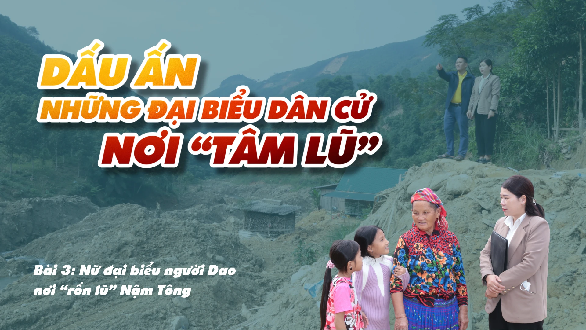 Bài 3: Nữ đại biểu người Dao nơi “rốn lũ” Nậm Tông