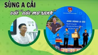 Sùng A Cải với “ước mơ xanh”