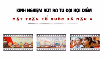 Kinh nghiệm rút ra từ Đại hội điểm Mặt trận Tổ quốc xã Mậu A 