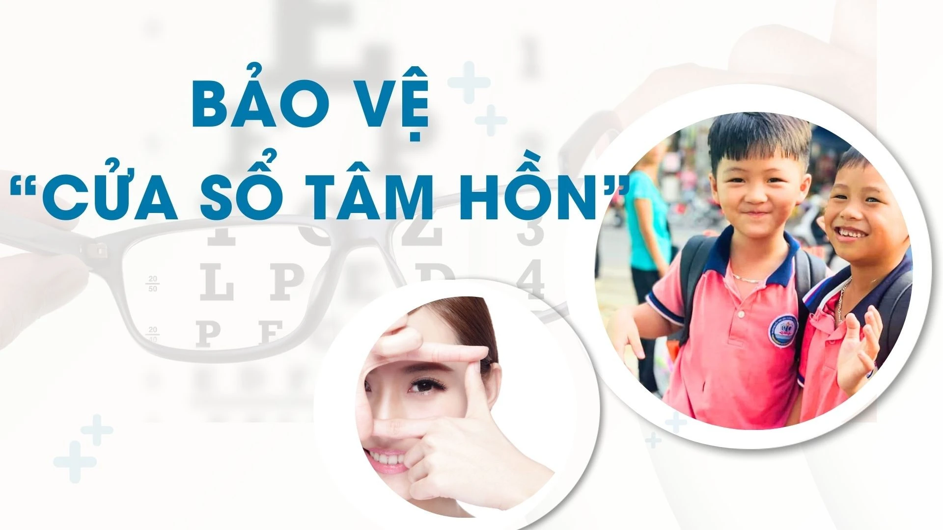 Bảo vệ “cửa sổ tâm hồn”