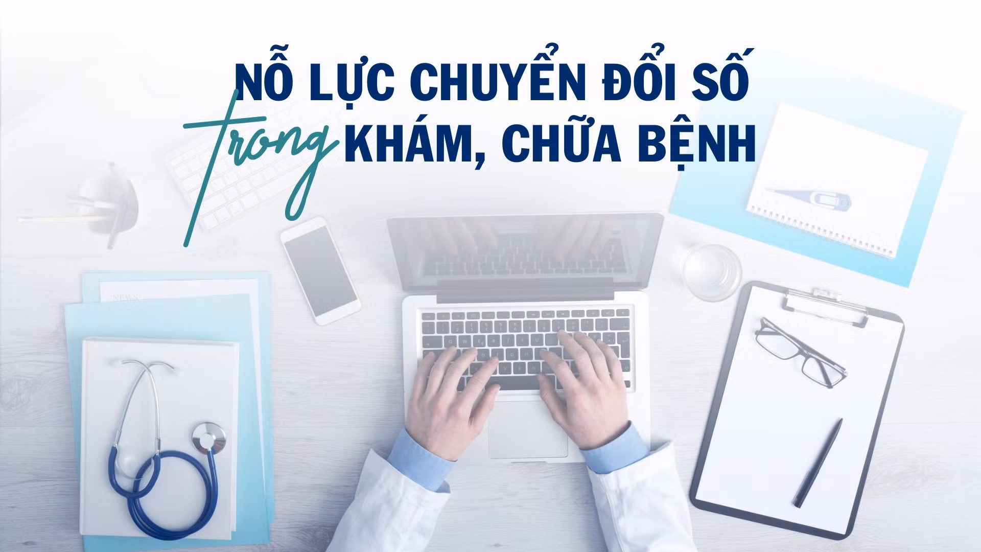 Nỗ lực chuyển đổi số trong khám, chữa bệnh