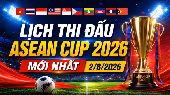 Lịch thi đấu AFF Cup 2026 (ASEAN Cup) mới nhất: Cập nhật chi tiết 26 trận đấu, thời gian và địa điểm