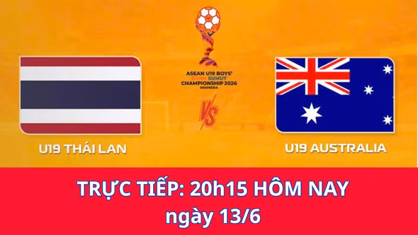 Trực tiếp bóng đá U19 Thái Lan - U19 Australia: Tranh ngôi vương hấp dẫn (20h15 hôm nay 13/6)
