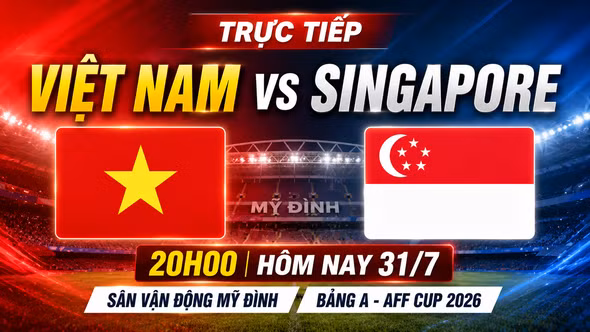 Trực tiếp Việt Nam vs Singapore 20h tối nay: Khẳng định vị thế nhà vô địch, quyết lấy trọn 3 điểm
