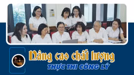 Nâng cao chất lượng thực thi công lý