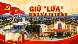 Giữ "lửa" công tác tư tưởng