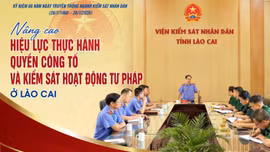 Nâng cao hiệu lực thực hành quyền công tố và kiểm sát hoạt động tư pháp ở Lào Cai