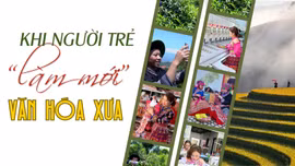 Khi người trẻ “làm mới” văn hóa xưa