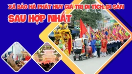 Xã Bảo Hà phát huy giá trị di tích, di sản sau hợp nhất