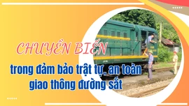 Chuyển biến trong đảm bảo trật tự, an toàn giao thông đường sắt