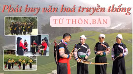 Phát huy văn hóa truyền thống từ thôn, bản