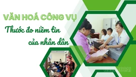 Văn hoá công vụ - Thước đo niềm tin của Nhân dân