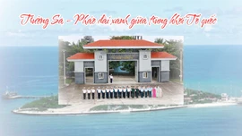 Trường Sa - "Pháo đài xanh" giữa trùng khơi Tổ quốc