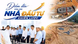Điểm đến của các nhà đầu tư chiến lược