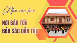 Nhà văn hóa - nơi bảo tồn bản sắc dân tộc