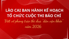 Lào Cai ban hành kế hoạch tổ chức cuộc thi báo chí viết về phong trào thi đua “Dân vận khéo” năm 2026