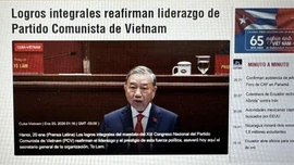 Dư luận thế giới tiếp tục đánh giá về thành công của Đại hội Đảng lần thứ XIV