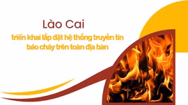Lào Cai triển khai lắp đặt hệ thống truyền tin báo cháy trên toàn địa bàn