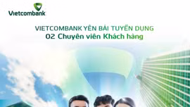 Vietcombank Yên Bái thông báo tuyển dụng 2 chuyên viên khách hàng