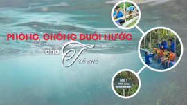 Phòng, chống đuối nước cho trẻ em