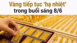 Vàng tiếp tục ‘hạ nhiệt’ trong buổi sáng 8/6