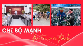 Chi bộ mạnh - dân tin, việc thành