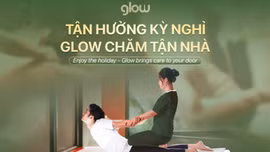 Glow - Nền tảng massage khoẻ tại nhà Sapa, vươn tầm Đông Nam Á