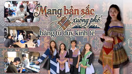 Mang bản sắc xuống phố bằng tư duy kinh tế