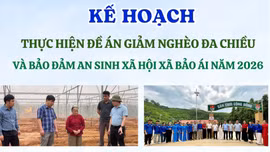 Kế hoạch thực hiện Đề án giảm nghèo đa chiều và bảo đảm an sinh xã hội xã Bảo Ái năm 2026