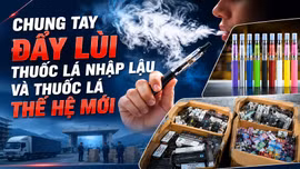 Chung tay đẩy lùi thuốc lá nhập lậu và thuốc lá thế hệ mới