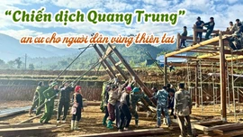“Chiến dịch Quang Trung” - an cư cho người dân vùng thiên tai