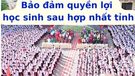 Bảo đảm quyền lợi học sinh sau hợp nhất tỉnh
