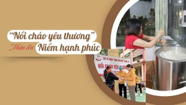 “Nồi cháo yêu thương” - nhân lên niềm hạnh phúc