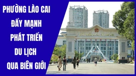 Phường Lào Cai đẩy mạnh phát triển du lịch qua biên giới