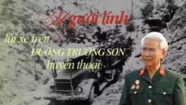 Người lính lái xe trên đường Trường Sơn huyền thoại