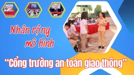 Nhân rộng mô hình “Cổng trường an toàn giao thông”