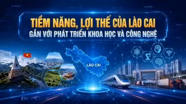 Phóng sự tài liệu: Tiềm năng, lợi thế của Lào Cai gắn với phát triển khoa học và công nghệ