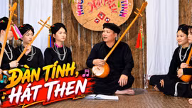 Khám phá Lào Cai: Tìm hiểu đàn tính, hát then của người Tày ở Lâm Thượng
