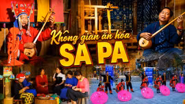 Khám phá Lào Cai: Không gian văn hóa Sa Pa - Tinh hoa hội tụ
