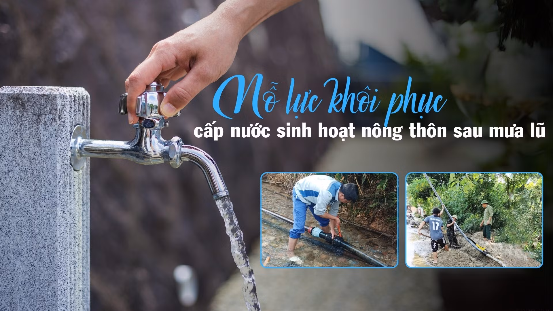 Nỗ lực khôi phục cấp nước sinh hoạt nông thôn sau mưa lũ