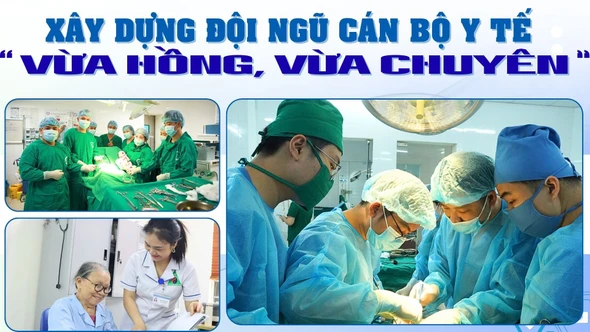 Xây dựng đội ngũ cán bộ y tế "vừa hồng, vừa chuyên"